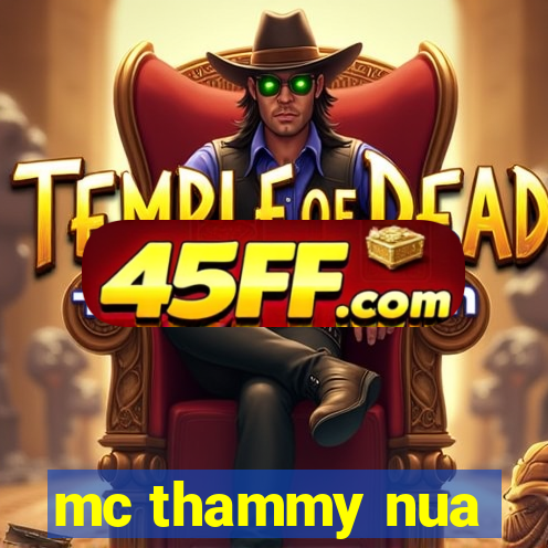 mc thammy nua
